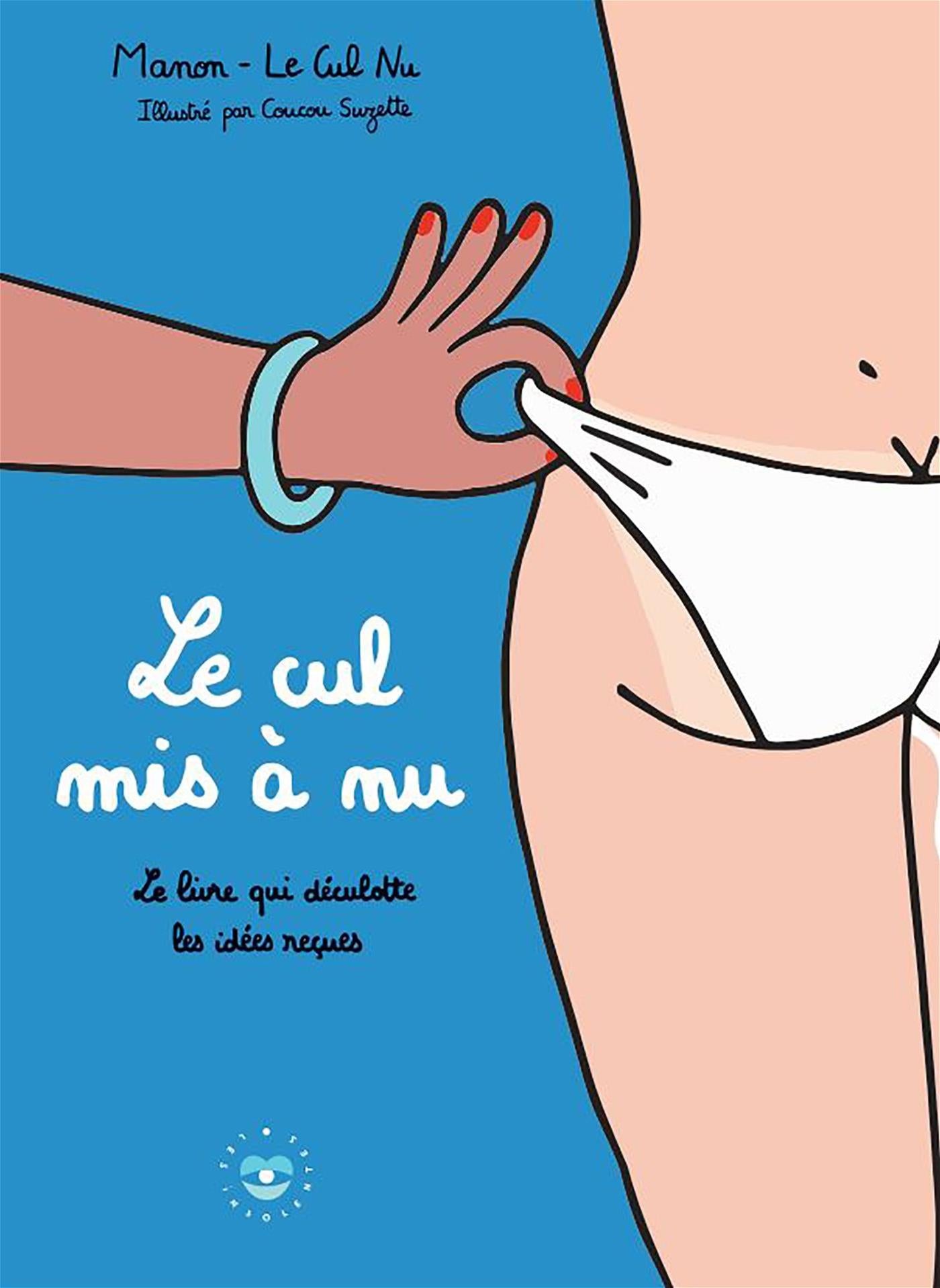 Le cul mis à nu : le livre qui déculotte les idées reçues – QUB livre