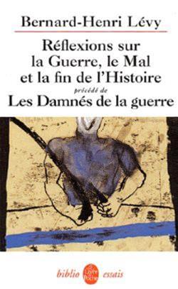 Réflexions sur la guerre, le mal et la fin de l'histoire ; Les damnés ...