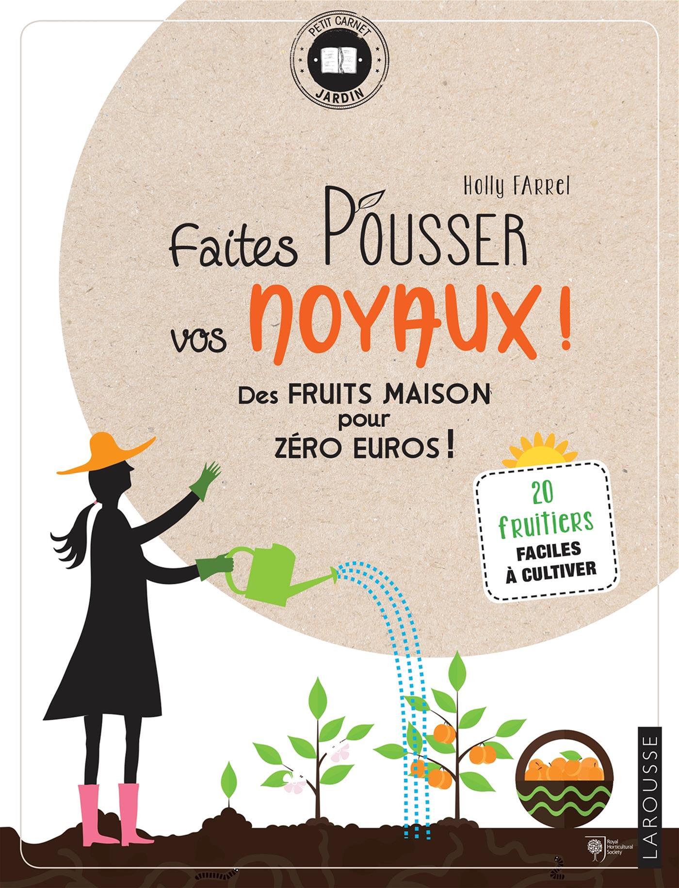 Faites pousser vos noyaux ! : des fruits maison pour zéro euros : 20 fruitiers faciles à cultiver