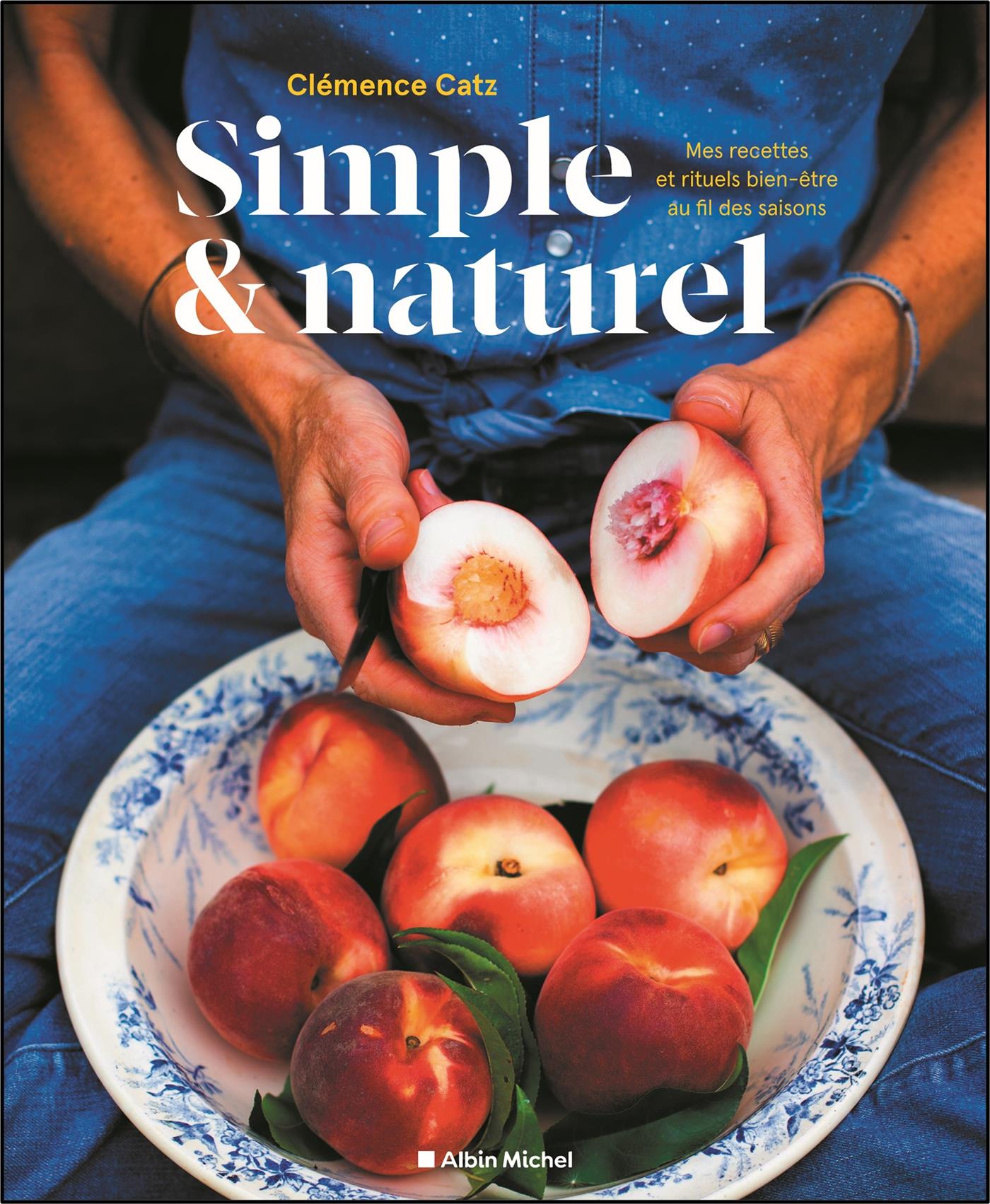 Simple & naturel : mes recettes et rituels bien-être au fil des saisons