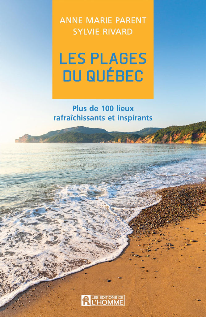 Les plages du Québec : Plus de 100 lieux rafraîchissants et inspirants