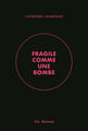 Fragile comme une bombe